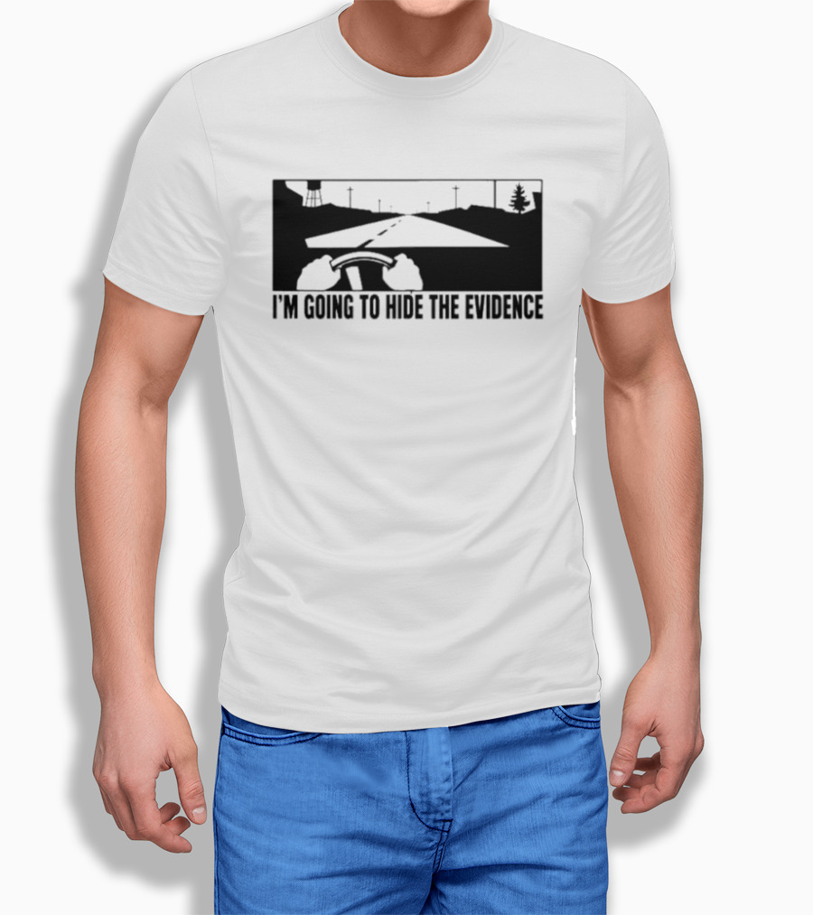 I'm Going To Hide The Evidence Road Trip Driving Scene T-Shirt