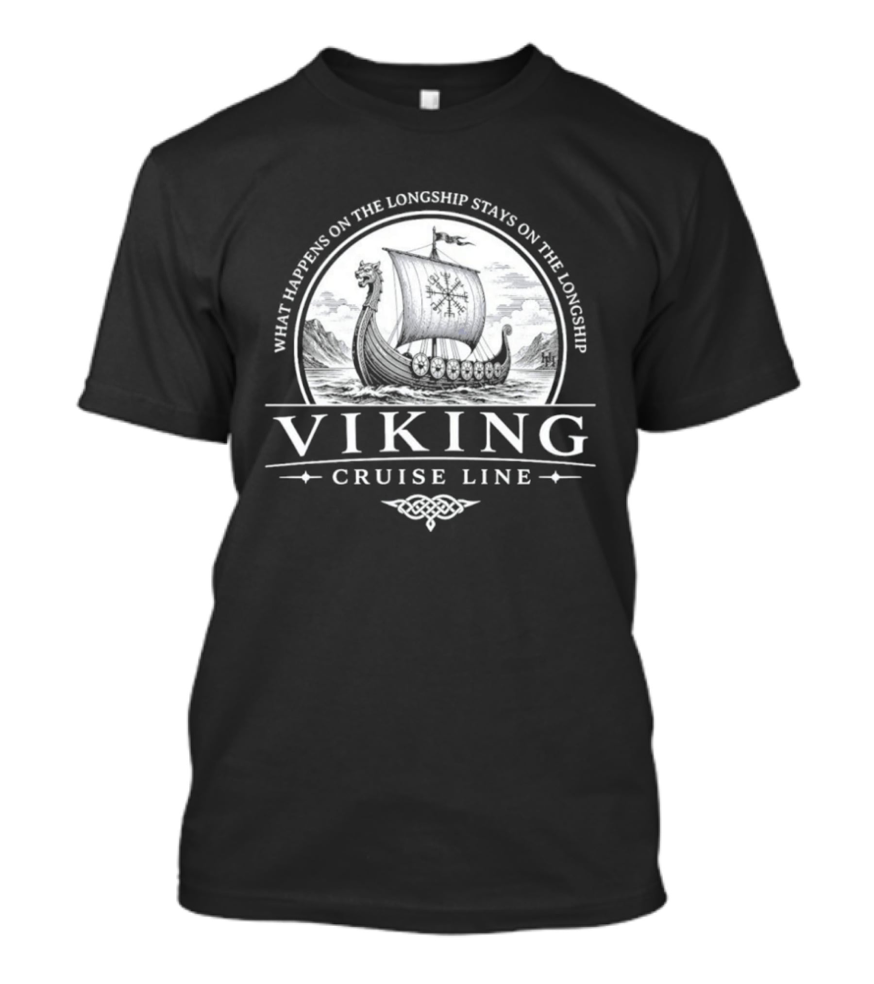 Viking Cruise Line What Happens On The Longship Stays On The Longship T-Shirt