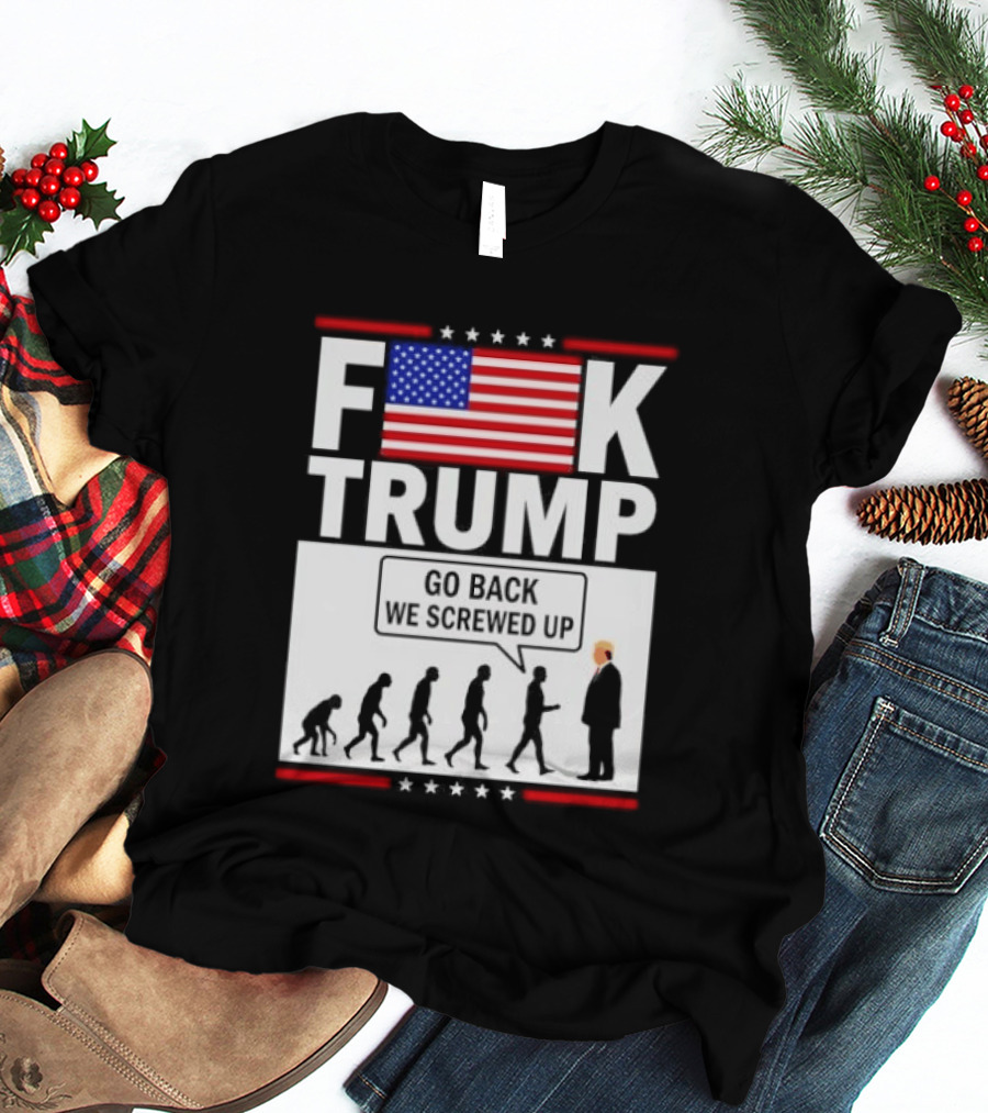 F Trump Go Back American Flag Evolution T-Shirt