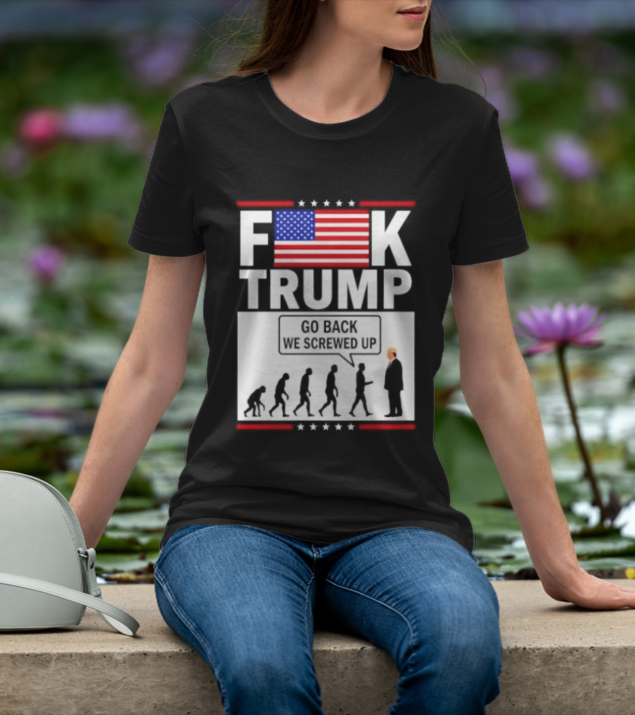 F Trump Go Back American Flag Evolution T-Shirt