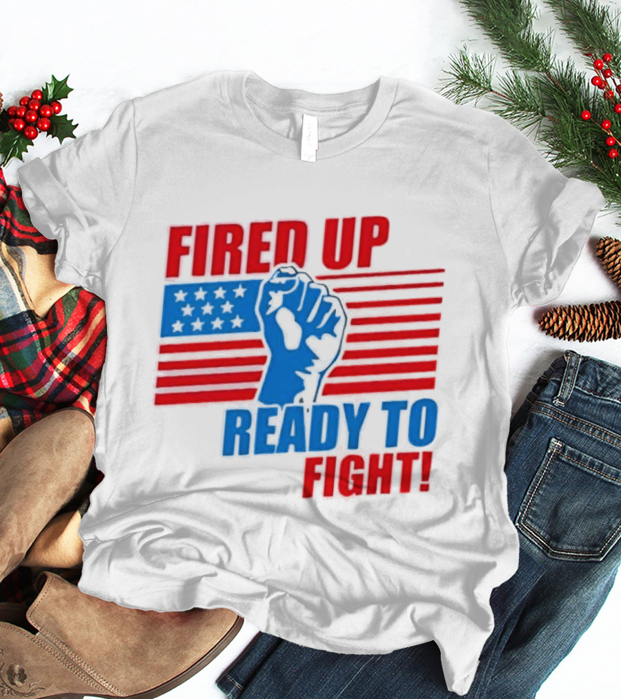 Fired Up Ready To Fight USA Flag Fist T-Shirt