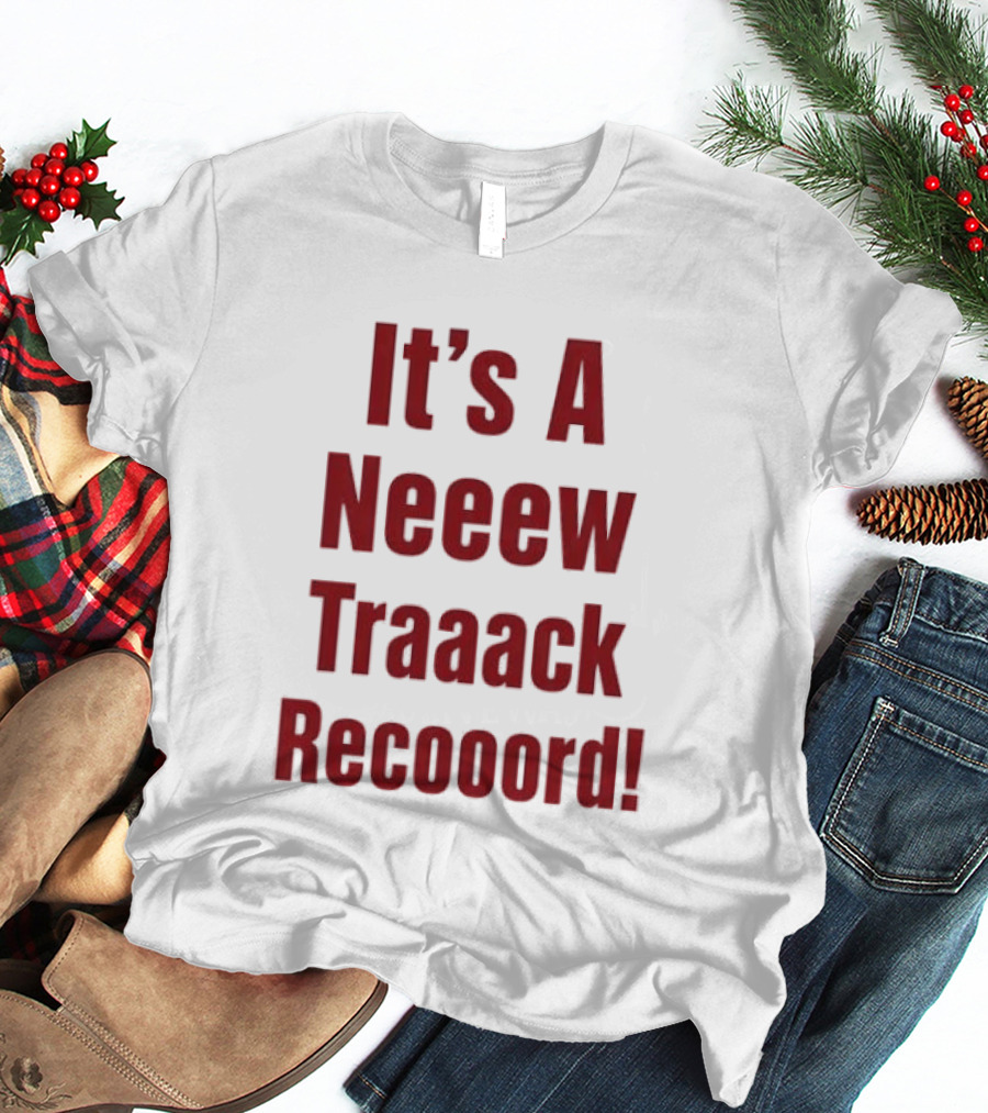 It's A Neeew Traaack Recooord! T-Shirt