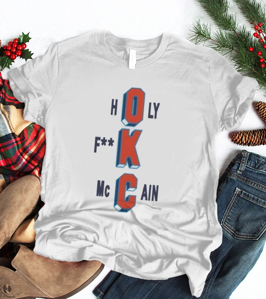 OKC Thunder Holy F**k McCain T-Shirt