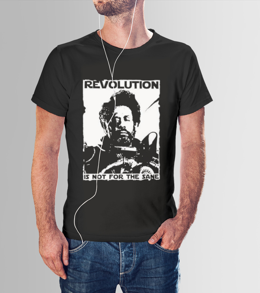 Revolution Is Not For The Sane Saw Gerrera T-Shirt