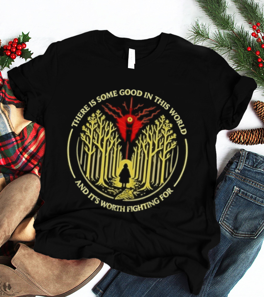 There Is Some Good In This World Worth Fighting For Forest Path And Tree Circle T-Shirt