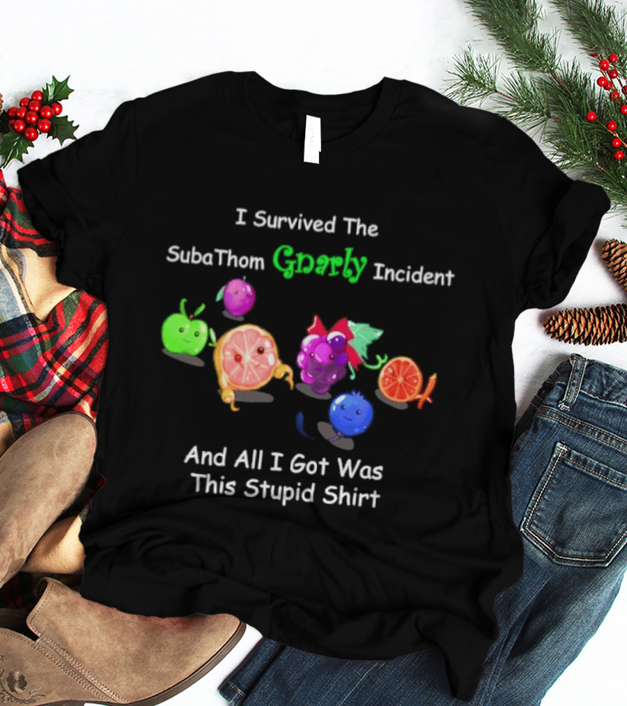 I Survived The SubaThom Gnarly Incident And All I Got Was This Stupid Fruit T-Shirt