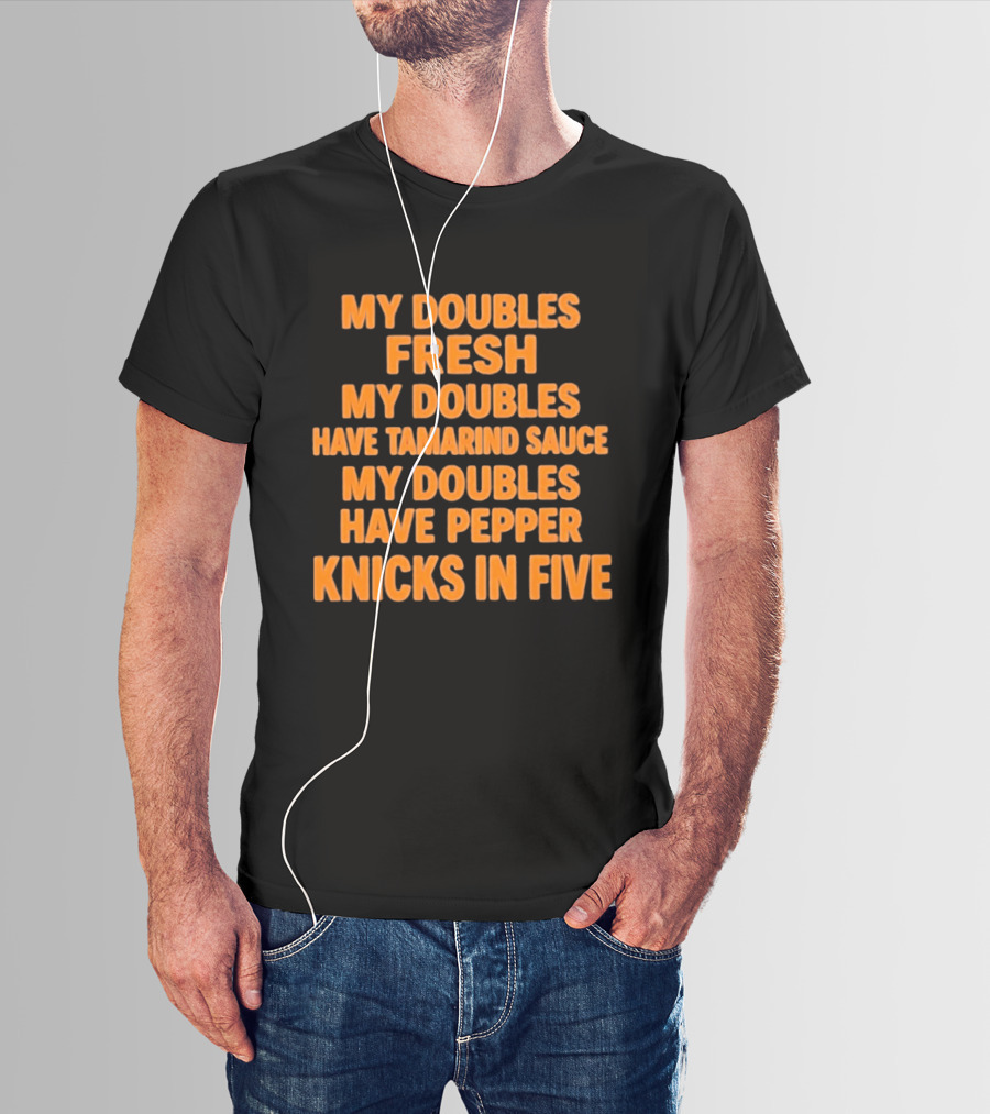 My Doubles Fresh Tamarind Sauce Pepper Knicks In Five T-Shirt