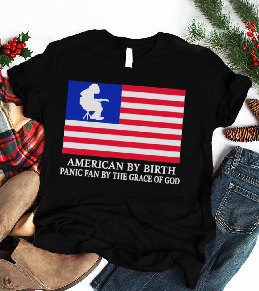 American By Birth Panic Fan By The Grace Of God Flag Chair T-Shirt