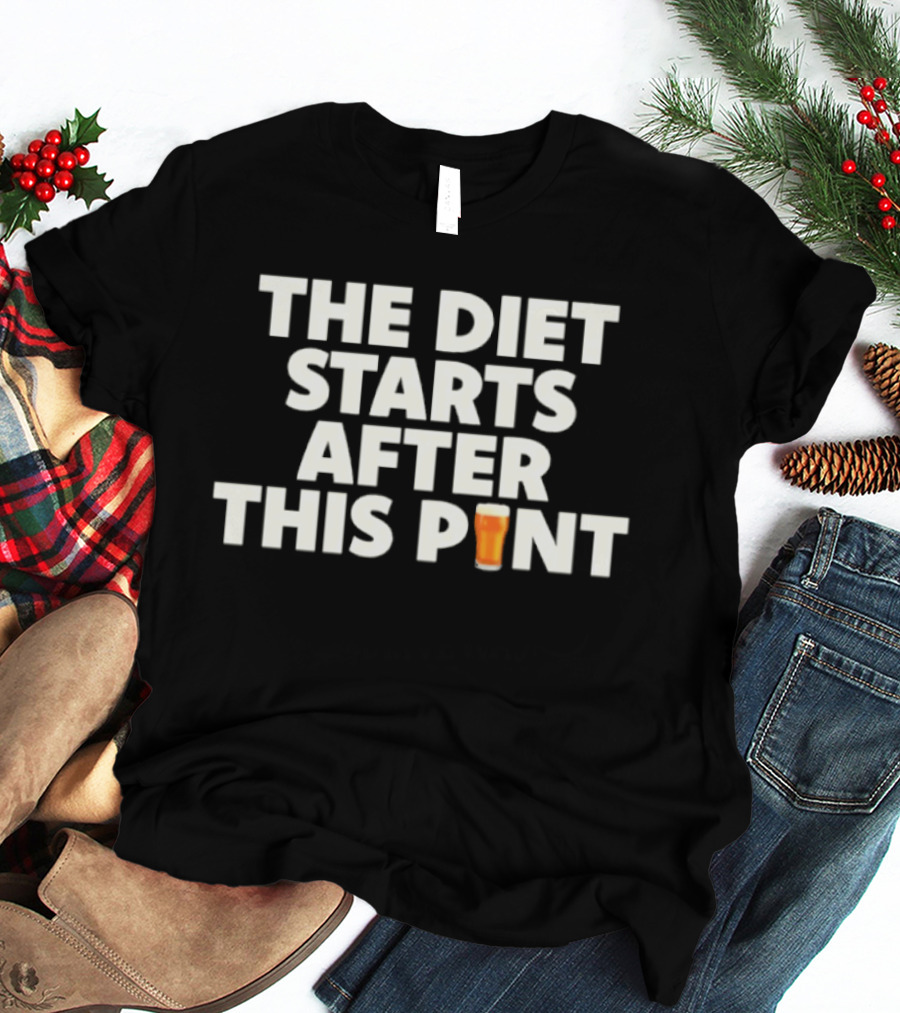 The Diet Starts After This Pint Beer Humor T-Shirt