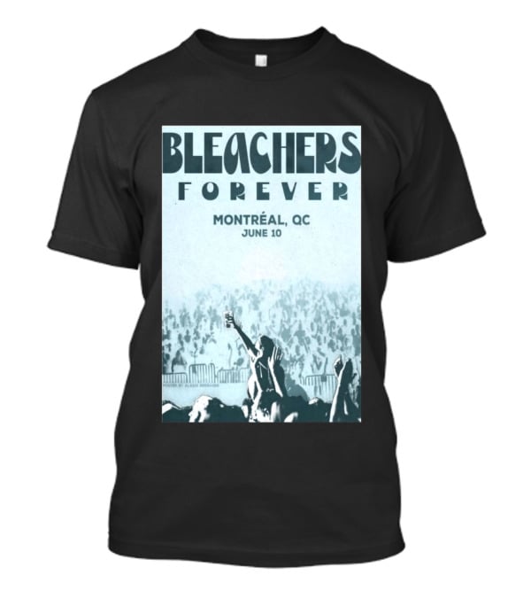 Bleachers Forever Montreal QC June 10 T-Shirt