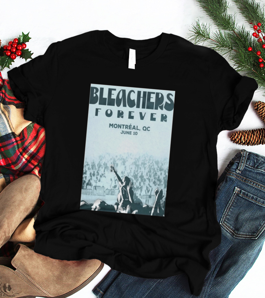 Bleachers Forever Montreal QC June 10 T-Shirt