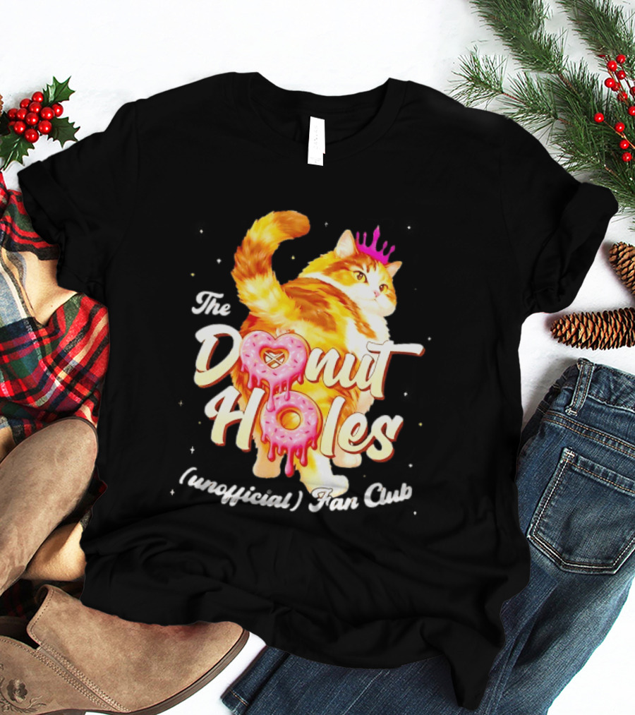 The Donut Holes Unofficial Fan Club Cat Princess Humor T-Shirt