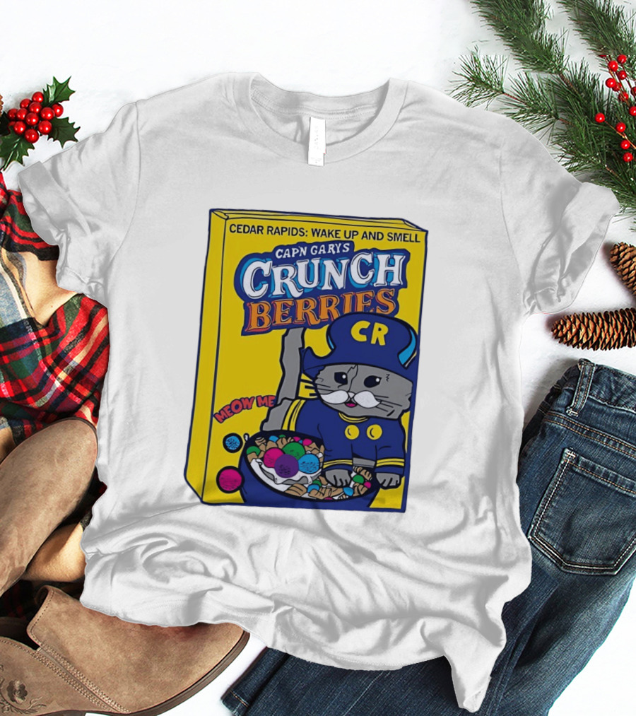 Cedar Rapids Wake Up And Smell Capn Garys Crunch Berries Meow Me Cat T-Shirt