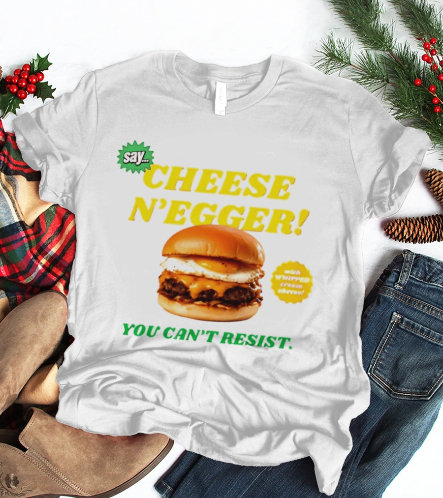 Say Cheese N'Egger You Can't Resist Egg Burger T-Shirt