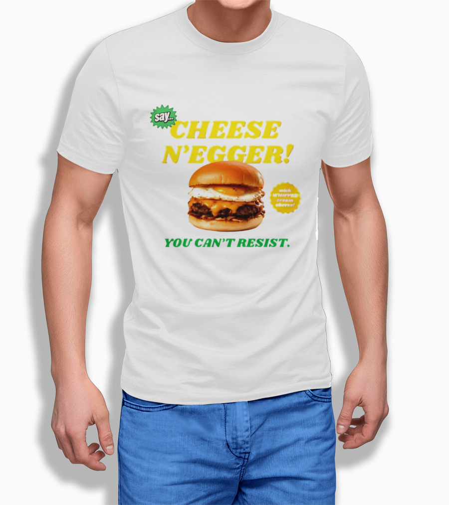 Say Cheese N'Egger You Can't Resist Egg Burger T-Shirt