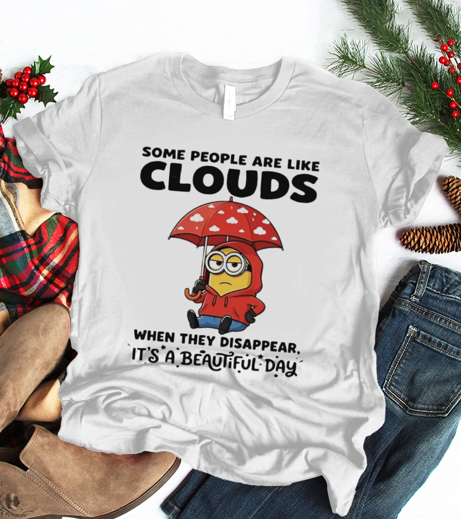 Minions Some People Are Like Clouds When They Disappear It's A Beautiful Day Rainy Umbrella T-Shirt