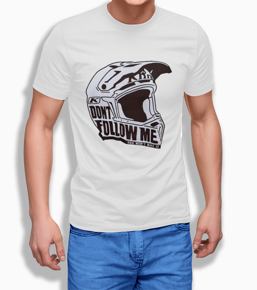 Klim Don't Follow Me You Won't Make It Dirt Bike Motocross Helmet Racing T-Shirt