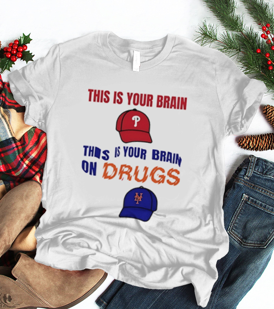 This Is Your Brain Phillies This Is Your Brain On Drugs Mets Baseball Humor T-Shirt