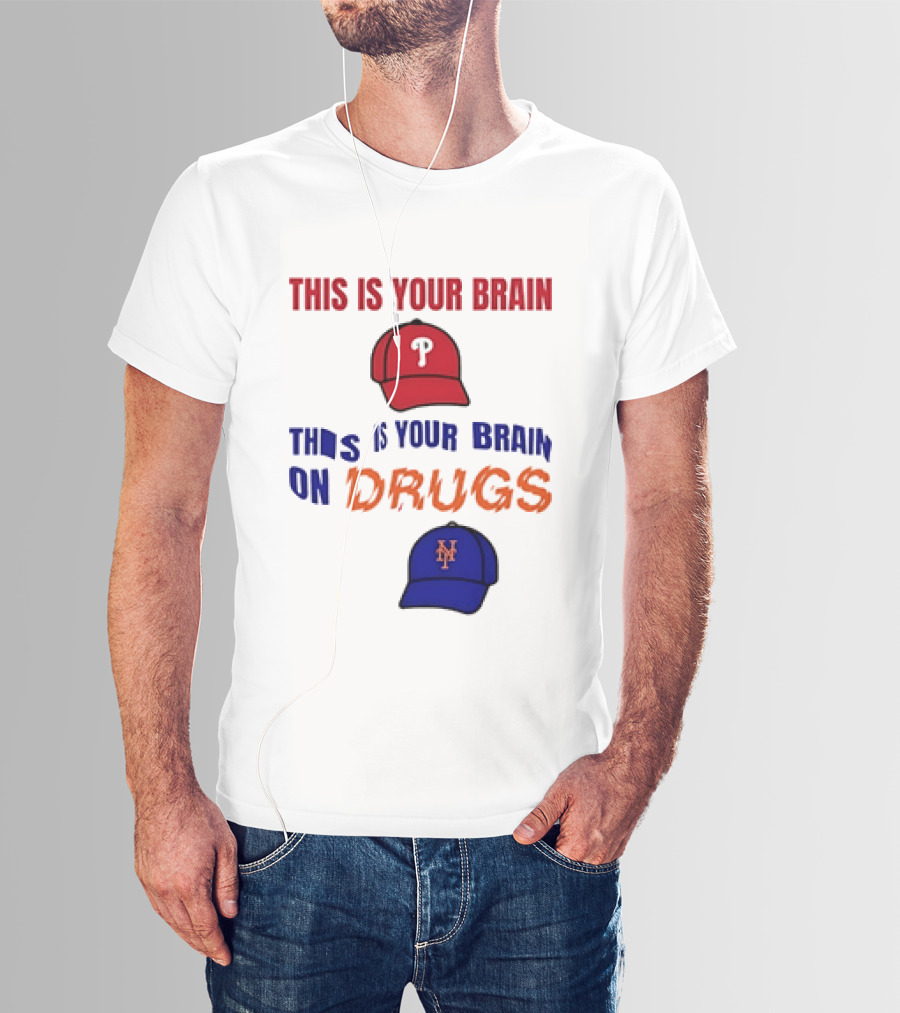 This Is Your Brain Phillies This Is Your Brain On Drugs Mets Baseball Humor T-Shirt