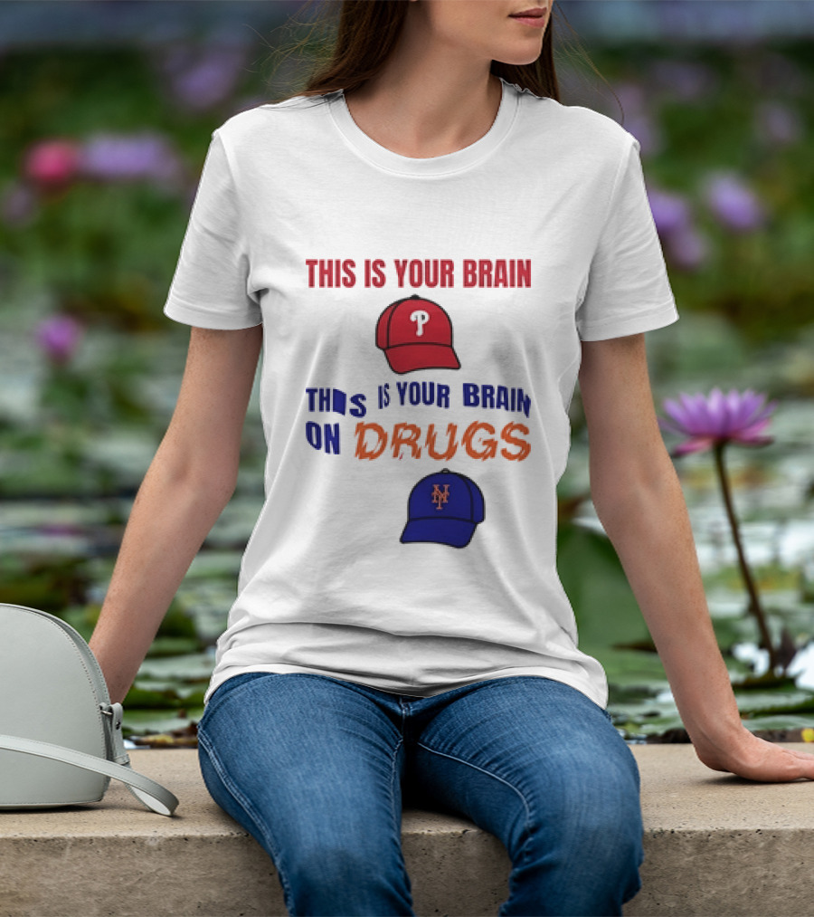 This Is Your Brain Phillies This Is Your Brain On Drugs Mets Baseball Humor T-Shirt