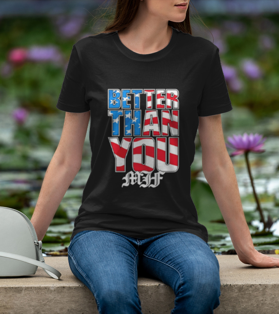 Better Than You MJF American Flag Stars Stripes T-Shirt