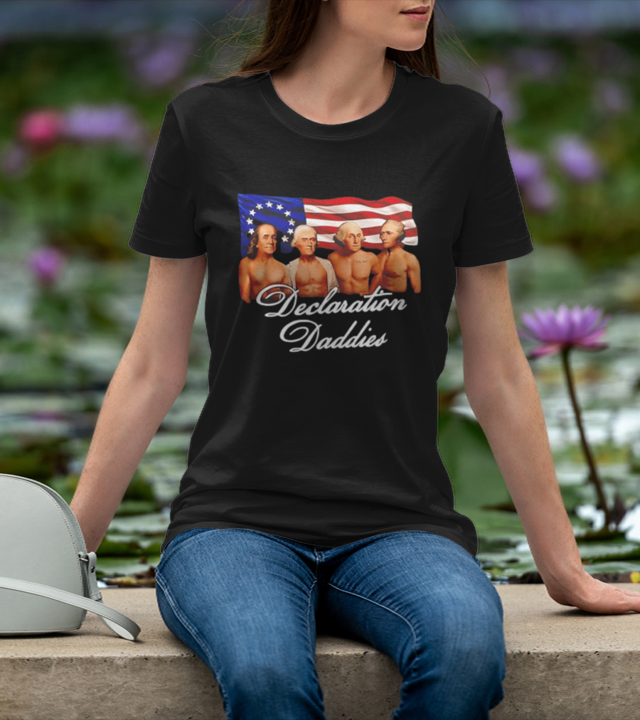Declaration Daddies 4th Of July Founding Fathers America 250 Benjamin Franklin Thomas Jefferson George Washington Alexander Hamilton T-Shirt
