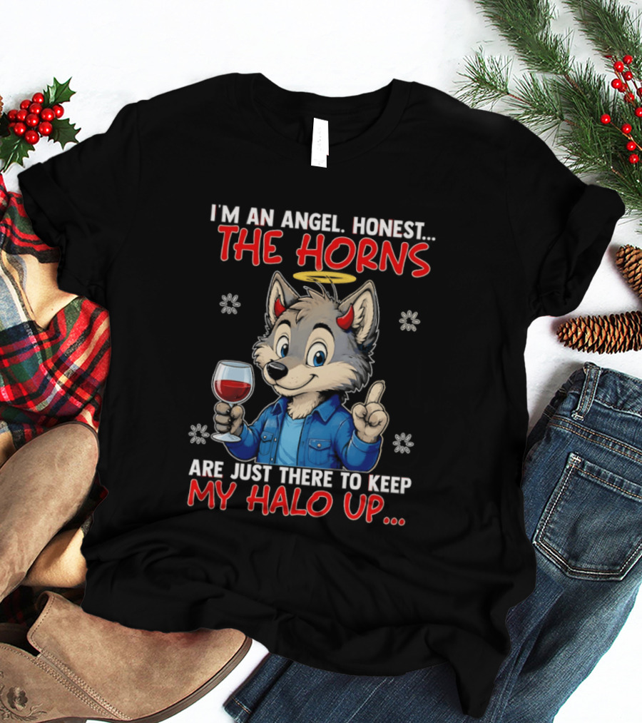 I'm An Angel Honest The Horns Are Just There To Keep My Halo Up Cartoon Wolf With Wine T-Shirt