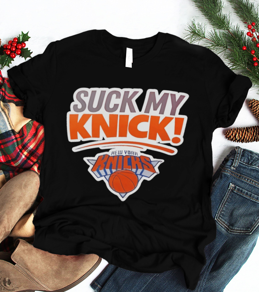 Suck My Knick New York Knicks Basketball NBA T-Shirt