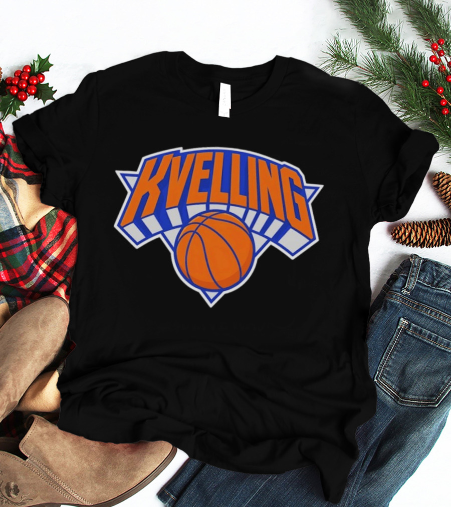 Kvelling New York Knicks Basketball Apparel Fan Merchandise T-Shirt