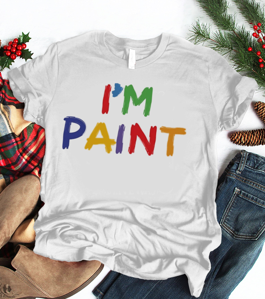 I'M PAINT Full Color Bright Bold Vibrant Letters T-Shirt