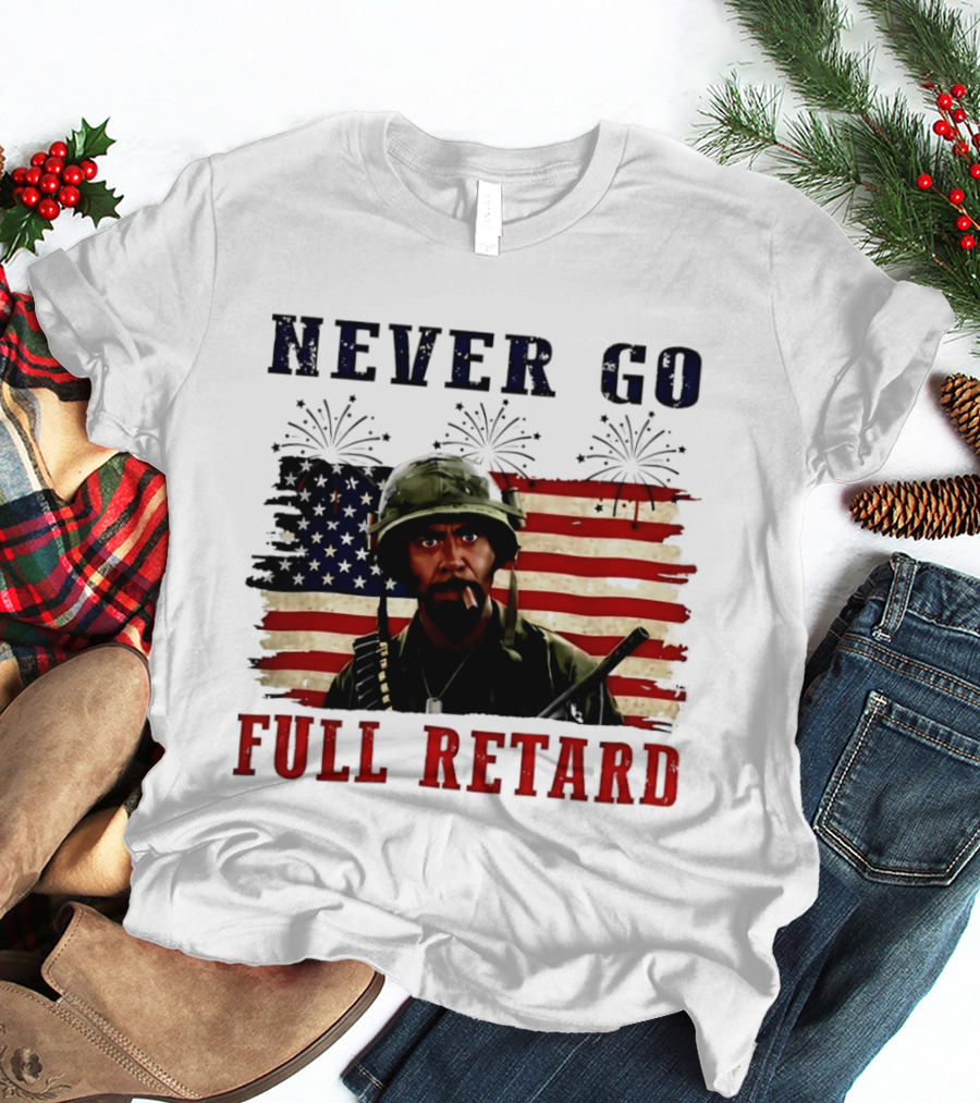 Never Go Full Retard American Flag Fireworks Soldier 4th Of July T-Shirt