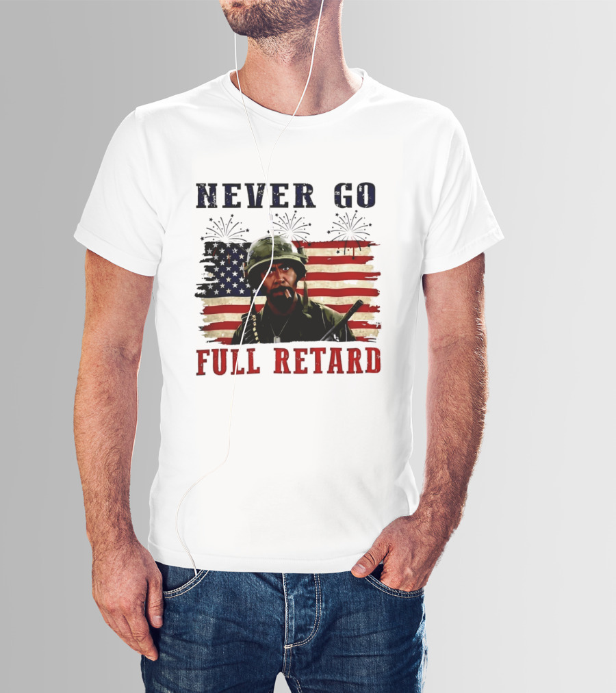 Never Go Full Retard American Flag Fireworks Soldier 4th Of July T-Shirt
