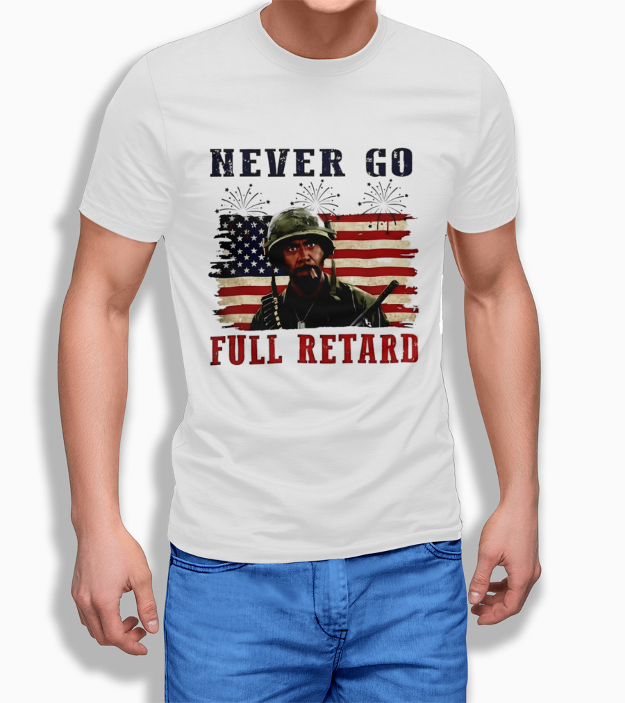 Never Go Full Retard American Flag Fireworks Soldier 4th Of July T-Shirt
