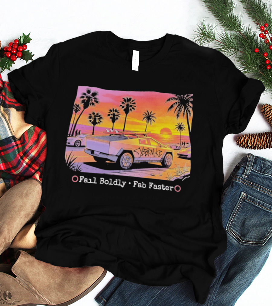 Cybertruck Beach Sunset Surfer Vibes Fail Boldly Fab Faster T-Shirt