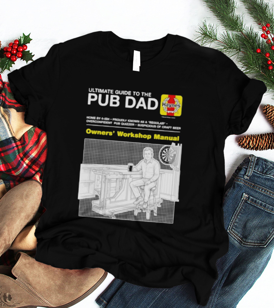 Ultimate Guide To The Pub Dad Haynes Owners' Workshop Manual Darts Craft Beer T-Shirt