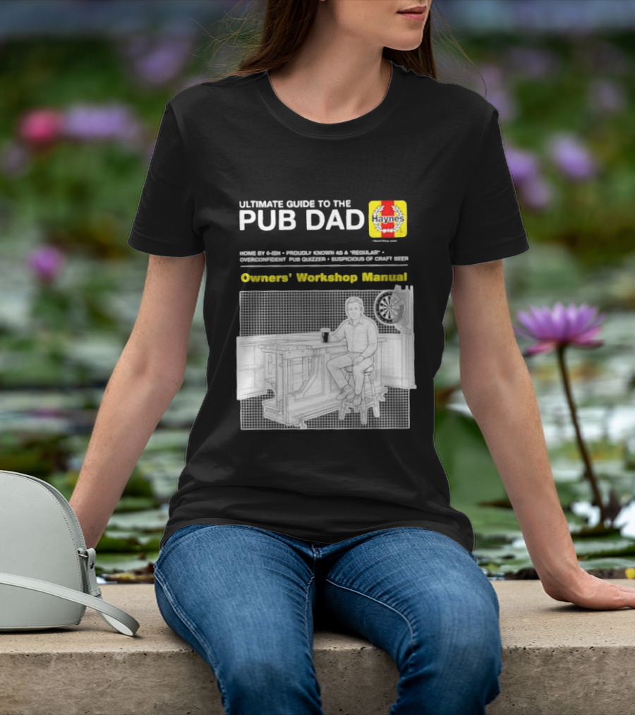 Ultimate Guide To The Pub Dad Haynes Owners' Workshop Manual Darts Craft Beer T-Shirt