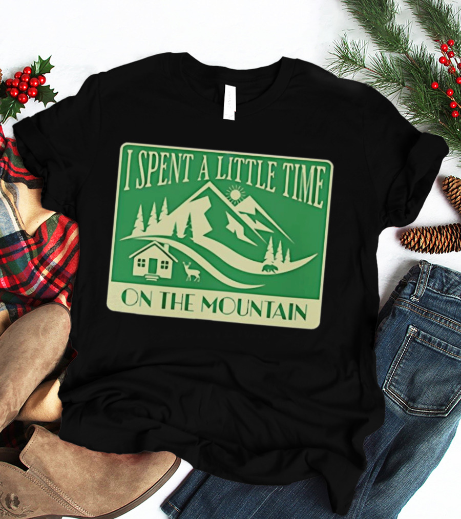 I Spent A Little Time On The Mountain Cabin Deer Scene T-Shirt