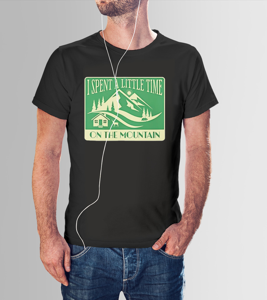 I Spent A Little Time On The Mountain Cabin Deer Scene T-Shirt