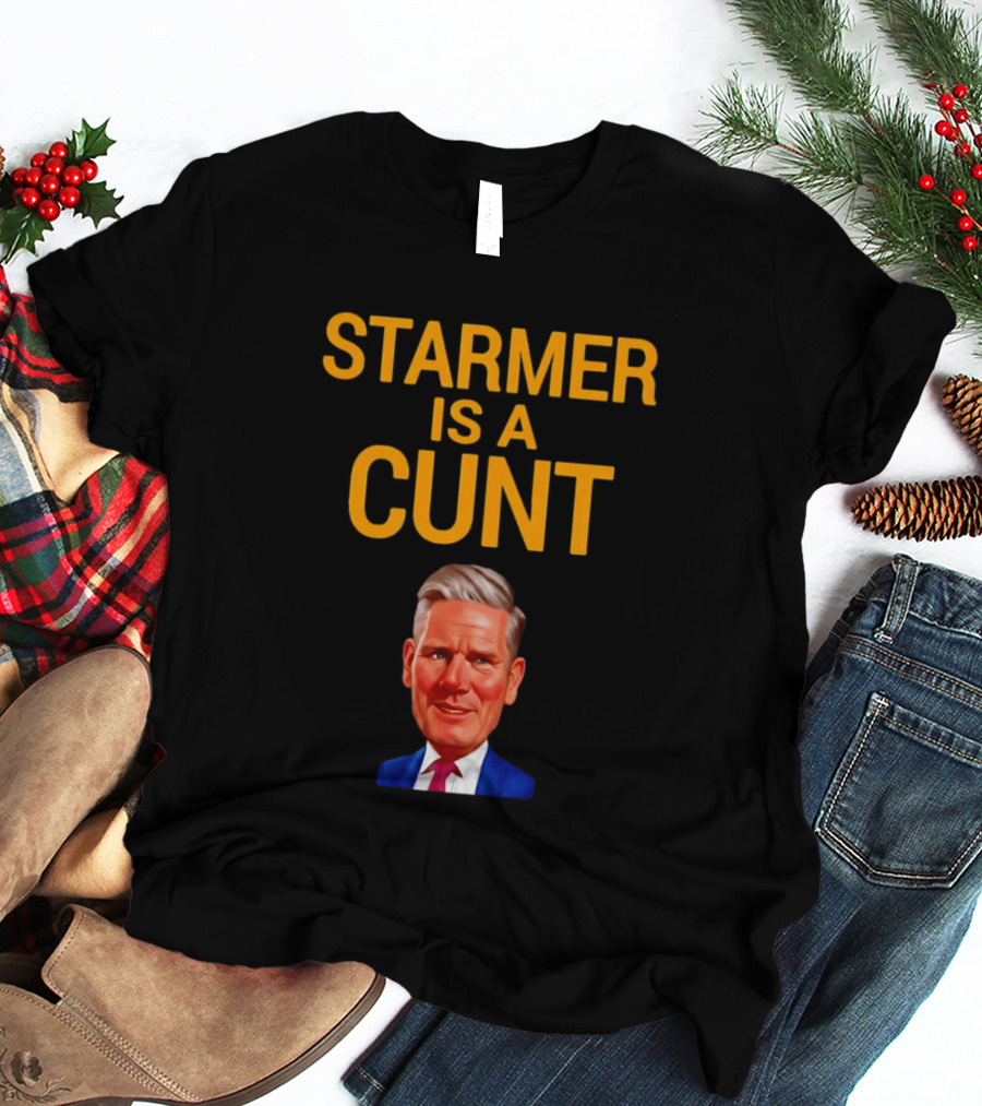 Starmer Is A Cunt T-Shirt