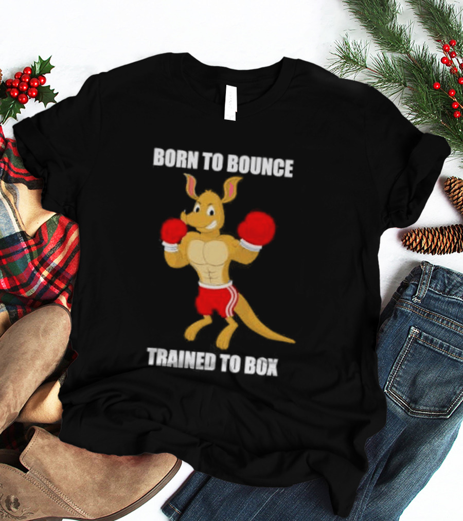Kangaroo Born To Bounce Trained To Box Boxing Gloves T-Shirt