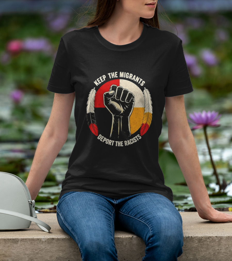 Keep The Migrants Deport The Racists Fist With Feathers And Color Block Circle T-Shirt