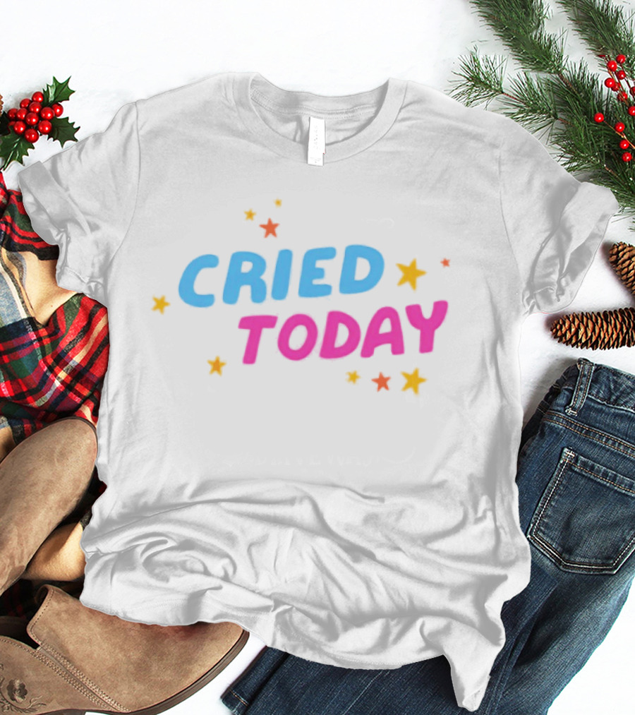 Cried Today Colorful Stars Positive Affirmation T-Shirt