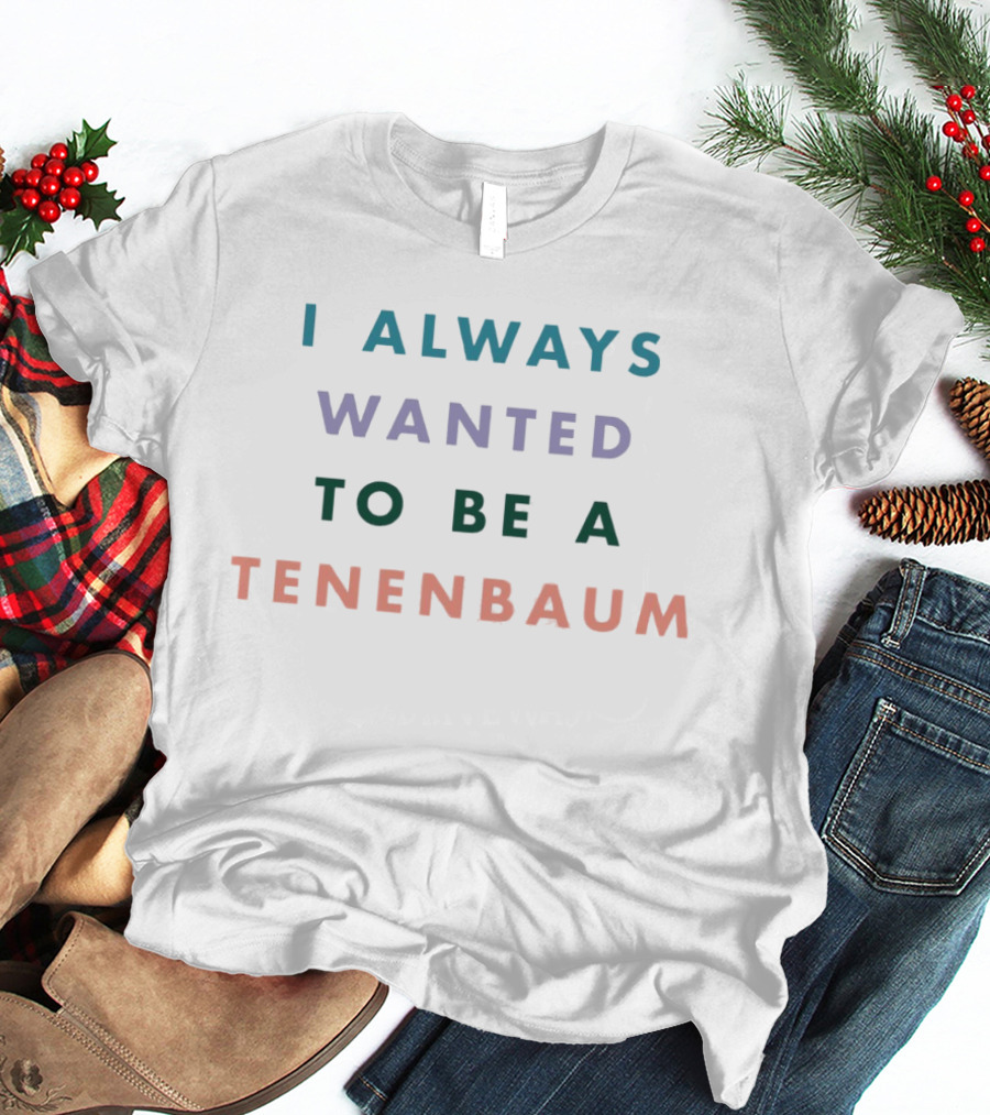 I Always Wanted To Be A Tenenbaum Movie Pastel T-Shirt