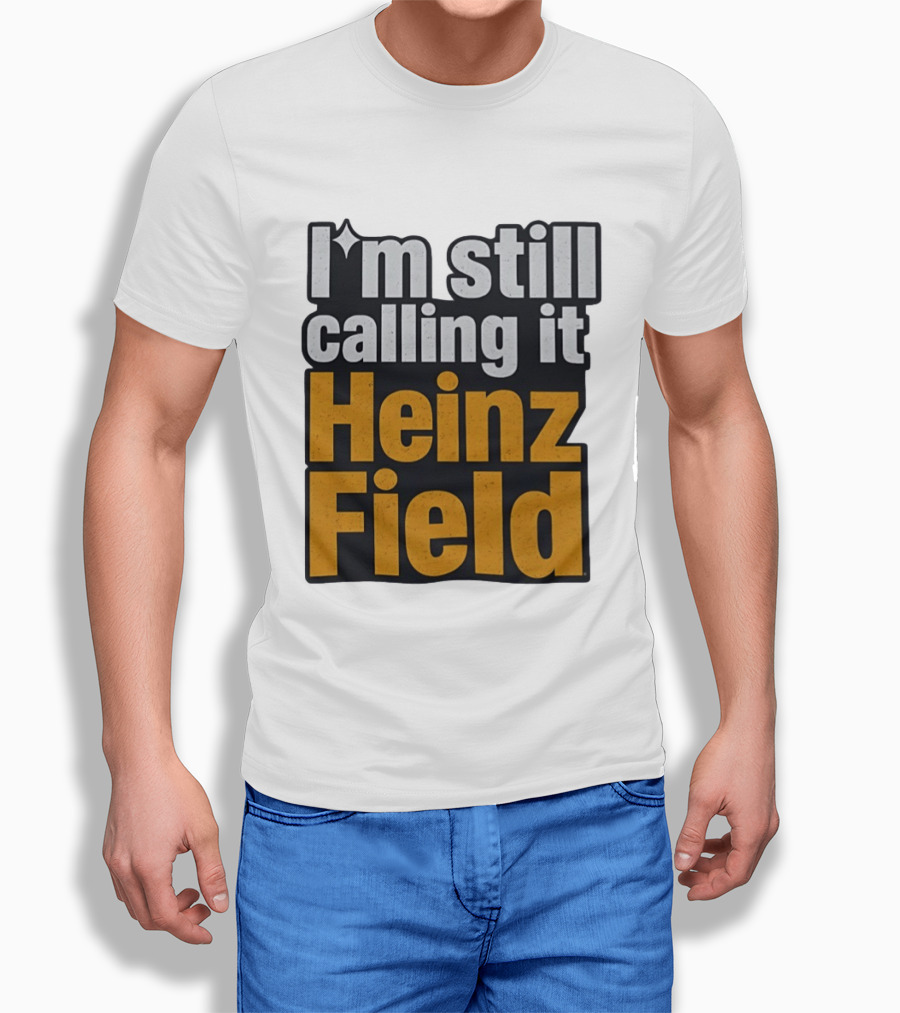 I'm Still Calling It Heinz Field Pittsburgh Nostalgia T-Shirt