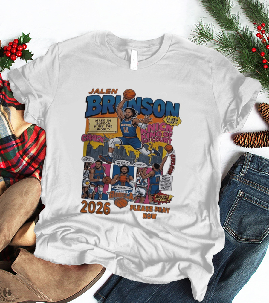 Jalen Brunson New York Knicks Made In Bodega Runs The World King Of The Court 2026 Please Pray Now T-Shirt