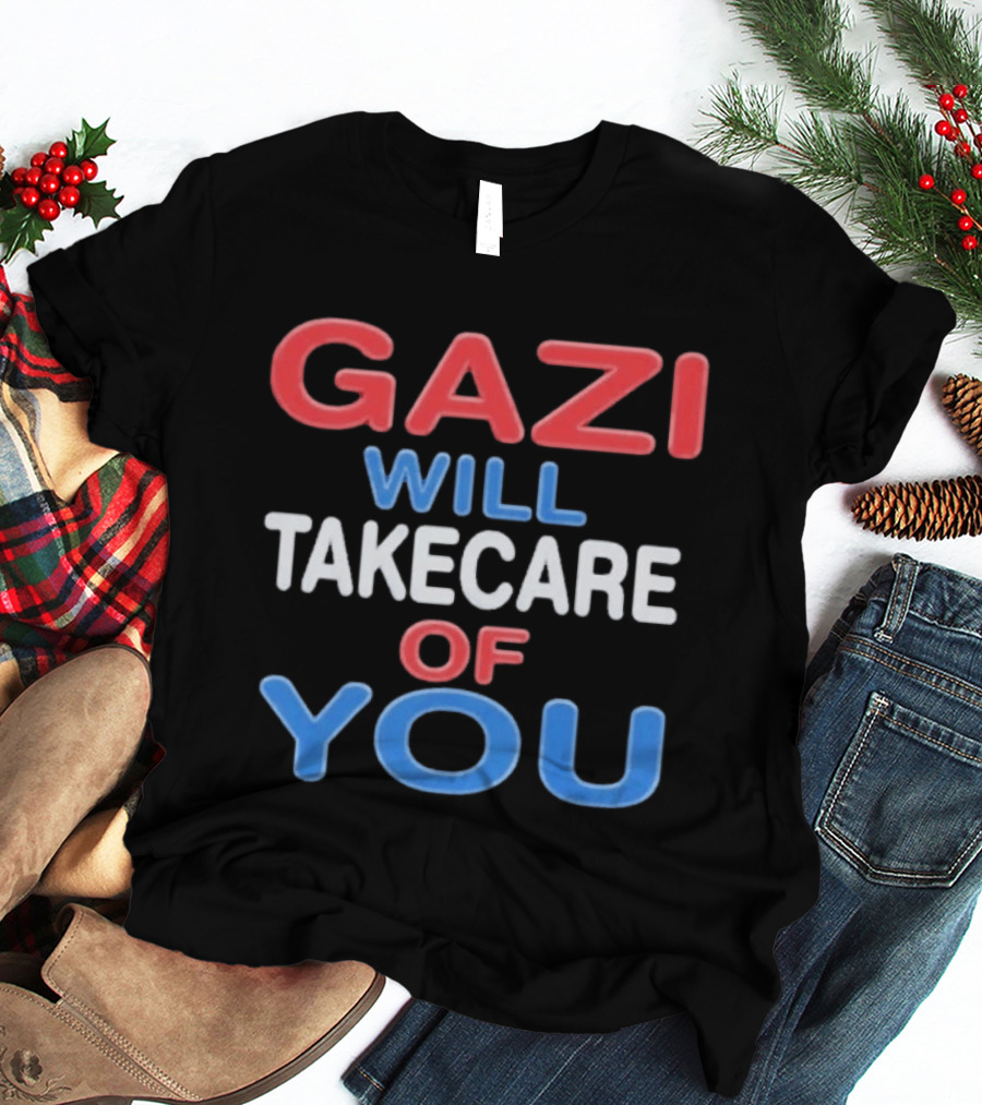 Gazi Will Take Care Of You Text In Red White Blue T-Shirt