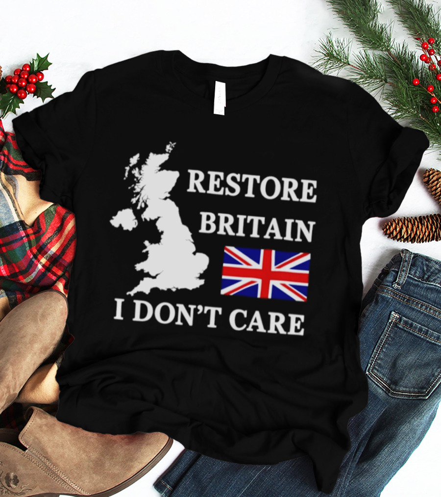 Restore Britain UK Map Union Jack I Don't Care Patriotic T-Shirt