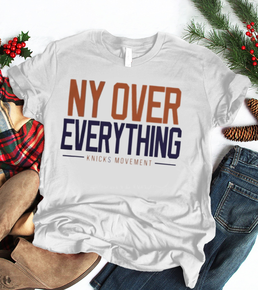 NY Over Everything Knicks Movement 2026 New York Knicks T-Shirt