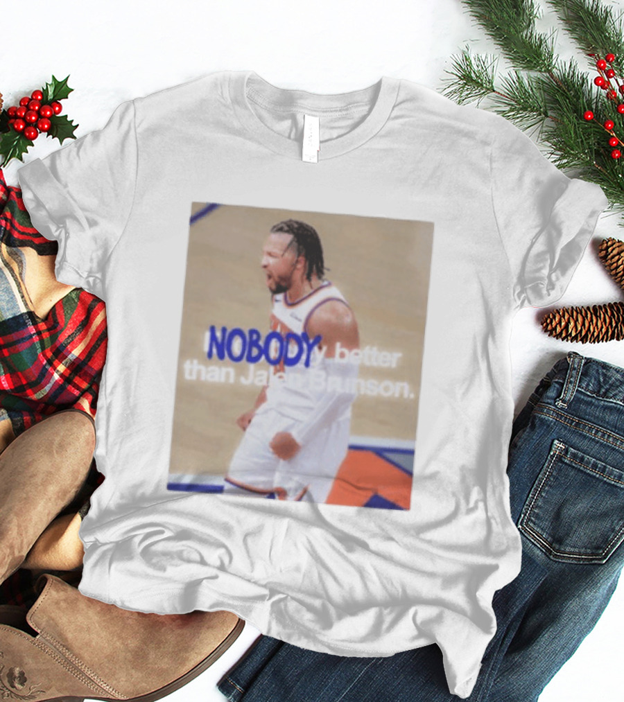 New York Knicks Nobody Better Than Jalen Brunson T-Shirt
