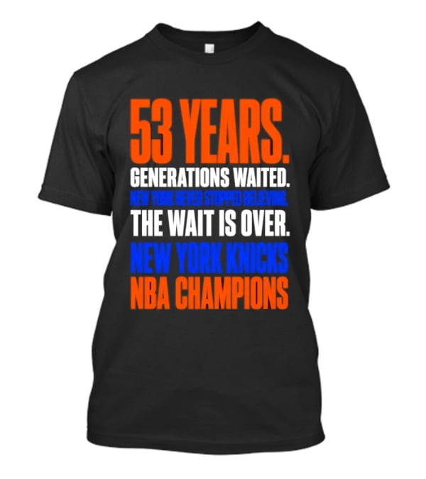53 Years Generations Waited New York Knicks NBA Champions T-Shirt